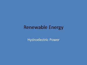 Renewable Energy Hydroelectric Power Energy Sources We just