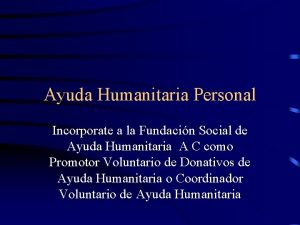 Ayuda Humanitaria Personal Incorporate a la Fundacin Social