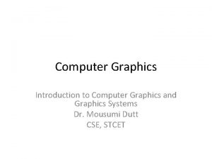 Computer Graphics Introduction to Computer Graphics and Graphics