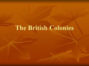 The British Colonies The Southern Colonies The first