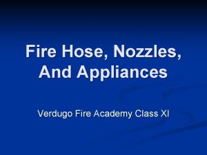 Fire Hose Nozzles And Appliances Verdugo Fire Academy