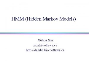 HMM Hidden Markov Models Xuhua Xia xxiauottawa ca