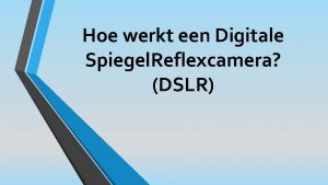 Hoe werkt een Digitale Spiegel Reflexcamera DSLR Ooit