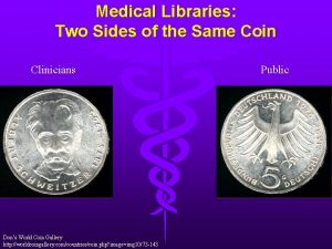 Medical Libraries Two Sides of the Same Coin