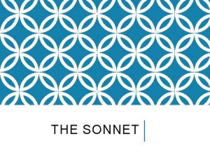 THE SONNET DEVELOPMENT OF THE SONNET The sonnet