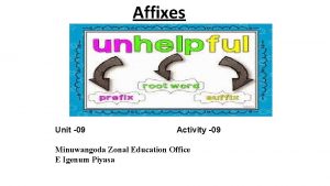 Affixes Unit 09 Activity 09 Minuwangoda Zonal Education