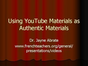 Using You Tube Materials as Authentic Materials Dr