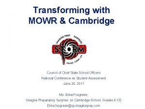 Transforming with MOWR Cambridge Council of Chief State