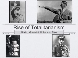 Rise of Totalitarianism Stalin Mussolini Hitler and Tojo