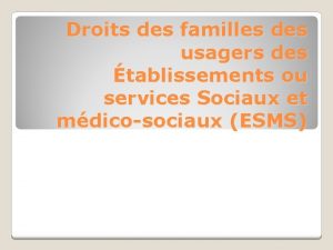 Droits des familles des usagers des tablissements ou