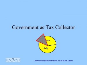 Government as Tax Collector Lectures in Macroeconomics Charles