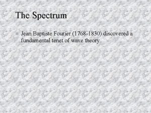 The Spectrum n Jean Baptiste Fourier 1768 1830