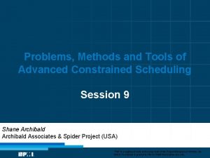 Problems Methods and Tools of Advanced Constrained Scheduling