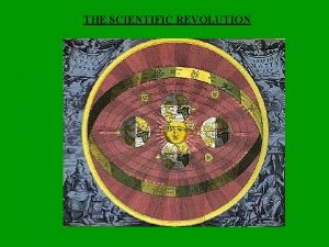 THE SCIENTIFIC REVOLUTION THE SCIENTIFIC REVOLUTION CREATION OF