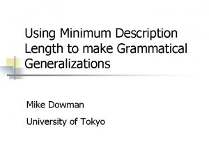 Using Minimum Description Length to make Grammatical Generalizations