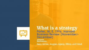 What is a strategy Porter M E 1996