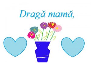 Drag mam Tu ai fost cea care ma