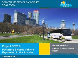 DENVER METRO CLEAN CITIES COALITION Project FEVERFostering Electric