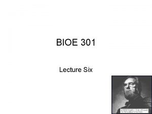 BIOE 301 Lecture Six Review of Lecture 5
