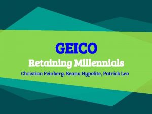 GEICO Retaining Millennials Christian Feinberg Keanu Hypolite Patrick