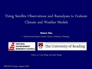 Using Satellite Observations and Reanalyses to Evaluate Climate