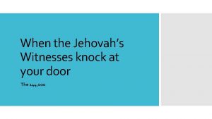 When the Jehovahs Witnesses knock at your door