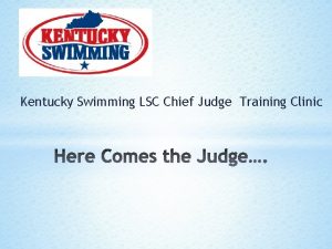 Kentucky Swimming LSC Chief Judge Training Clinic CJs