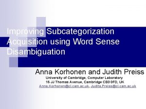 Improving Subcategorization Acquisition using Word Sense Disambiguation Anna