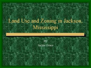 Land Use and Zoning in Jackson Mississippi By