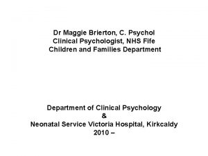 Dr Maggie Brierton C Psychol Clinical Psychologist NHS