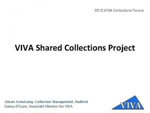 2015 VIVA Collections Forum VIVA Shared Collections Project