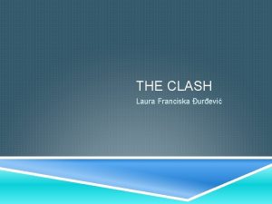 THE CLASH Laura Franciska urevi PUNK Razdoblje od THE CLASH Laura Franciska urevi PUNK Razdoblje od