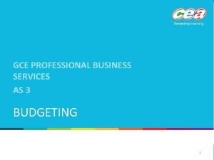 GCE PROFESSIONAL BUSINESS SERVICES AS 3 BUDGETING 1