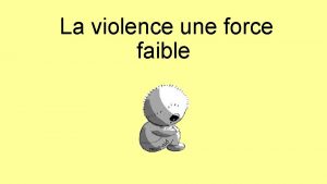 La violence une force faible Prface Nous voulons