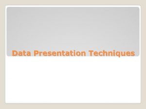 Data Presentation Techniques Data Presentation Techniques Satellite imaginery