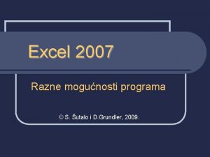 Excel 2007 Razne mogunosti programa S utalo i