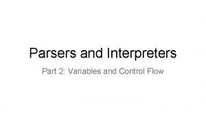Parsers and Interpreters Part 2 Variables and Control