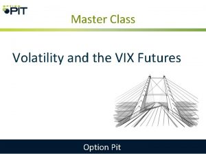 Master Class Volatility and the VIX Futures Option