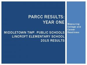 PARCC RESULTS YEAR ONE MIDDLETOWN TWP PUBLIC SCHOOLS