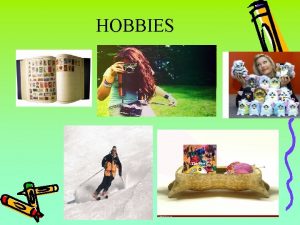 HOBBIES Fishing riding a bike walking sightseeing keeping