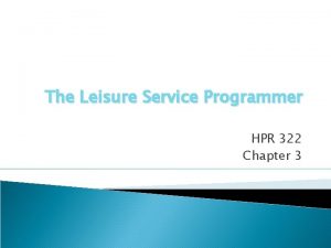 The Leisure Service Programmer HPR 322 Chapter 3
