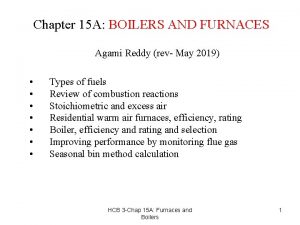 Chapter 15 A BOILERS AND FURNACES Agami Reddy