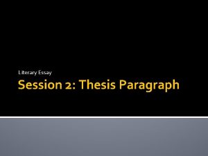 Literary Essay Session 2 Thesis Paragraph Session 2