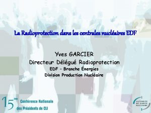 La Radioprotection dans les centrales nuclaires EDF Yves
