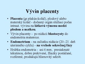 Vvin placenty Placenta gr plakskol plodov alebo matersk