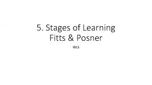 5 Stages of Learning Fitts Posner WLS Stages