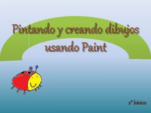 Pintando y creando dibujos usando Paint 2 bsico