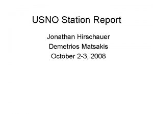 USNO Station Report Jonathan Hirschauer Demetrios Matsakis October