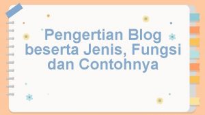 Pengertian Blog beserta Jenis Fungsi dan Contohnya PENGERTIAN