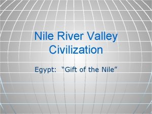 Nile River Valley Civilization Egypt Gift of the